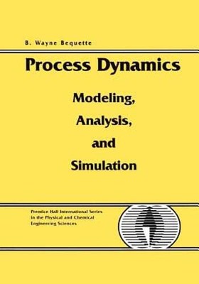 Process Dynamics: Modeling, Analysis and Simulation by B Bequette: Used