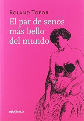 El par de senos m�s bello del mundo - Spanish Language  NEW Roland Topor 2019-03