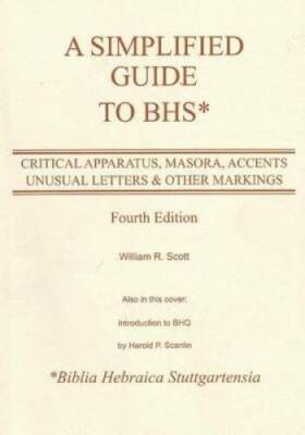 A Simplified Guide to BHS: Critical Apparatus, Masora, Accents, Unusual L - GOOD