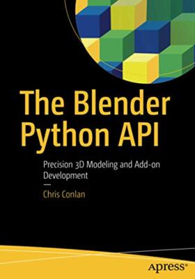 The Blender Python API: Precision 3D Modeling and Add-on Development, Conlan-,