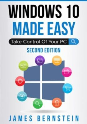 Windows 10 Made Easy: Take Control of Your PC by Bernstein, James