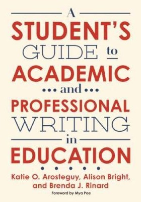 A Students Guide to Academic and Professional Writing in Education - VERY GOOD