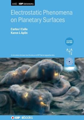 Electrostatic Phenomena on Planetary Surfaces (Second Edition) (AAS-IOP