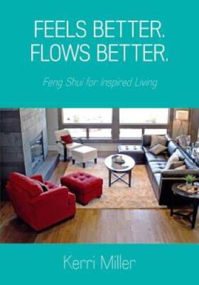 Feels Better Flows Better Feng Shui for Inspired Living - Paperback - GOOD
