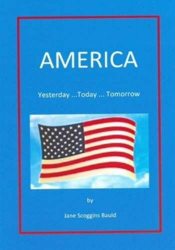 America : Yesterday... Today... Tomorrrow by Jane Scoggins Bauld (2019 ...