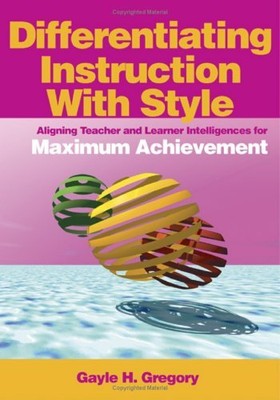 DIFFERENTIATING INSTRUCTION WITH STYLE: ALIGNING TEACHER By Gayle H. Gregory VG+