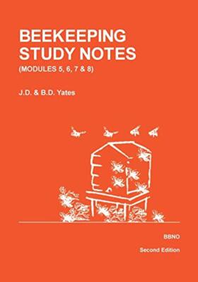 BEEKEEPING STUDY NOTES for the BBKA EXAMINATIONS: VOLUME 2 (Modules 5, 6, 7 a-,