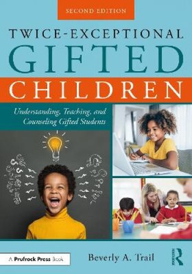 Twice-Exceptional Gifted Children: Understanding, Teaching, and Counseling