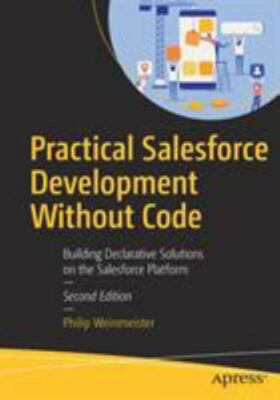 Practical Salesforce Development Without Code: Building Declarative Solutions...