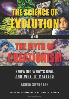 Science of Evolution and the Myth of Creationism: Knowing Whats
