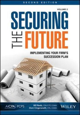 Securing the Future, Volume 2: Implementing Your Firms Succession Plan - GOOD