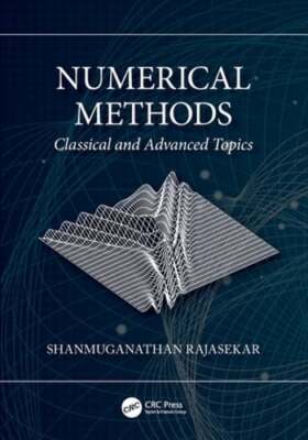 Numerical Methods: Classical and Advanced Topics by Shanmuganathan Rajasekar
