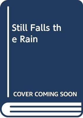 Still Falls the Rain