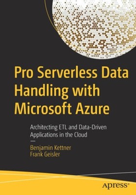 Pro Serverless Data Handling with Microsoft Azure: Architecting Etl and