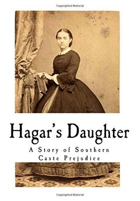 HAGAR'S DAUGHTER: A STORY OF SOUTHERN CASTE PREJUDICE By Pauline Elizabeth NEW