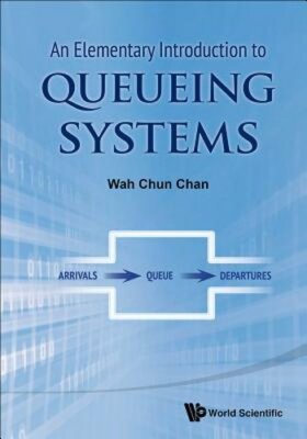 An Elementary Introduction To Queueing Systems by Wah Chun Chan: New