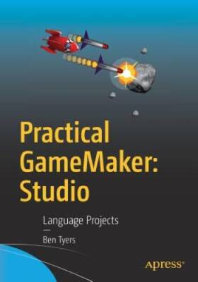 Practical GameMaker: Studio: Language Projects - Paperback By Tyers, Ben - GOOD