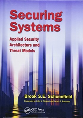 SECURING SYSTEMS: APPLIED SECURITY ARCHITECTURE AND THREAT By Brook S. E. *VG+*