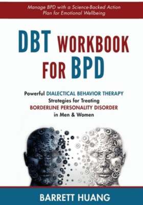 DBT Workbook For BPD: Powerful Dialectical Behavior Therapy Strategies for: New