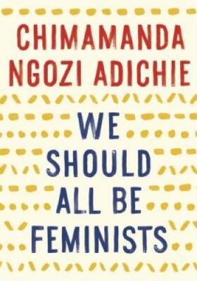 We Should All Be Feminists - Paperback By Adichie, Chimamanda Ngozi - VERY GOOD