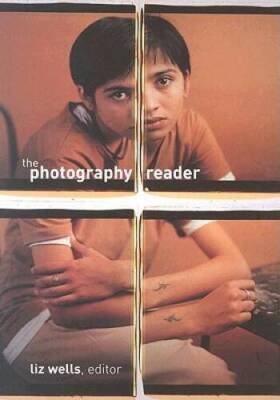 The Photography Reader - Paperback By Wells, Liz - VERY GOOD