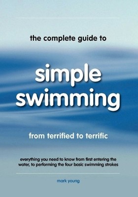 Mark Young The Complete Guide to Simple Swimming (Taschenbuch)