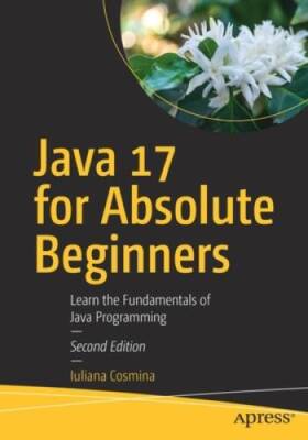 Java 17 for Absolute Beginners: Learn the Fundamentals of Java Prog - GOOD