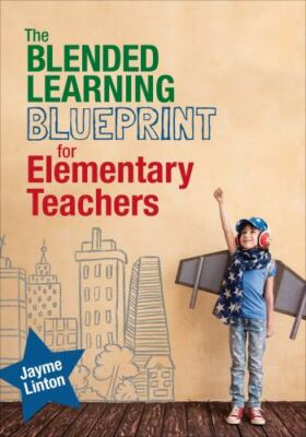 Corwin Teaching Essentials Ser.: The Blended Learning Blueprint for...