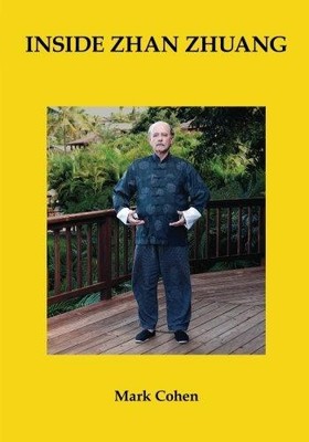 Inside Zhan Zhuang: First Edition - Cohen, Mark