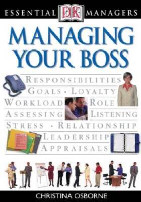 Managing Your Boss (Essential Managers) - Paperback By Osborne, Christina - GOOD