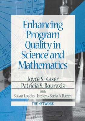 Enhancing Program Quality in Science and Mathematics by Dr. Kaser, Joyce S: New