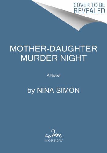Mother-Daughter Murder Night : A Novel by Nina Simon (2023, Hardcover)