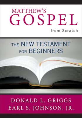 Matthew's Gospel from Scratch by Donald L Griggs: New