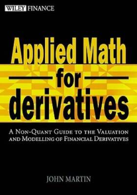 Applied Math for Derivatives: A Non-Quant Guide To The Valuation And - VERY GOOD