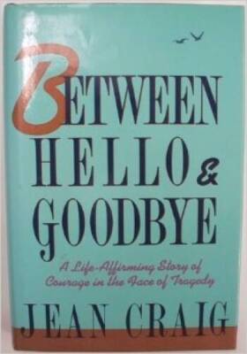 Between Hello and Goodbye: A Life Affirming Story of Courage in the Face  - GOOD