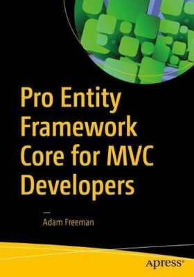 Pro Entity Framework Core for MVC Developers, Freeman 9781484234341 New..
