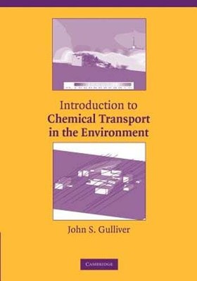 Introduction to Chemical Transport in the Environment by John S. Gulliver: New