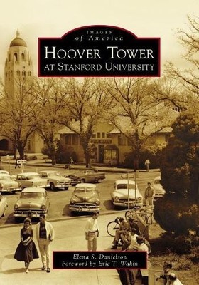 Elena S. Danielson Hoover Tower at Stanford University (Poche) Images of America