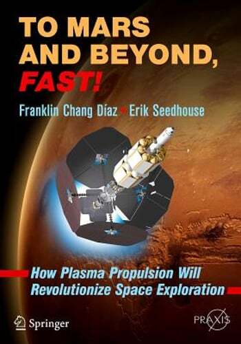 To Mars and Beyond, Fast!: How Plasma Propulsion Will Revolutionize