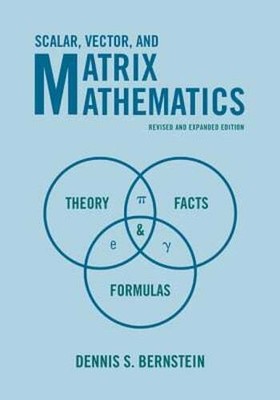 Scalar, Vector, and Matrix Mathematics: Theory, Facts, and Formulas - Revised