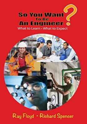 So You Want to be an Engineer: What to Learn and What to Expect