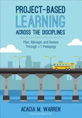 Project-Based Learning Across the Disciplines: Plan, Manage, and Ass - VERY GOOD