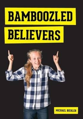 Bamboozled Believers by Biehler, Michael [Paperback]