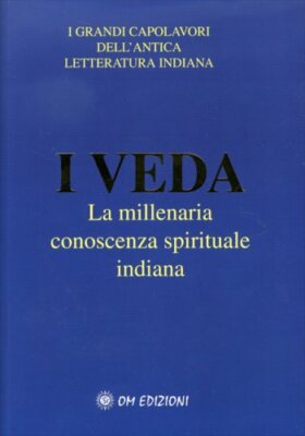 LIBRO I VEDA. LA MILLENARIA CONOSCENZA SPIRITUALE INDIANA 