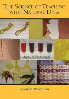 The Science of Teaching with Natural Dyes - Paperback - GOOD