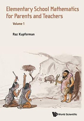ELEMENTARY SCHOOL MATHEMATICS FOR PARENTS AND TEACHERS - By Raz Kupferman *NEW*
