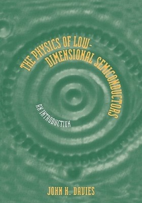 The Physics of Low-dimensional Semiconductors: An Introduction by J.H. Davies