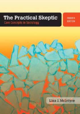 The Practical Skeptic: Core Concepts in Sociology - Paperback - GOOD