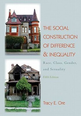 The Social Construction of Difference and Inequality: Race, Class, Gender - GOOD