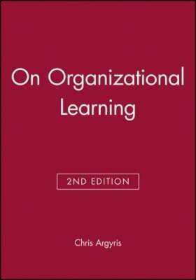 On Organizational Learning by Chris Argyris: New